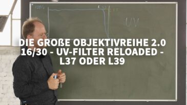UV-Filter reloaded - 16/30 - Die große Objektivreihe 2.0 7 Blog Titelbild UV FILTER RELOADED L37 ODER L39