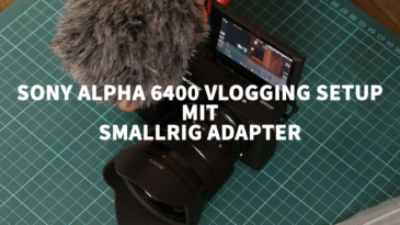 Das perfekte Sony Alpha 6400 Vlogging Setup mit SmallRig Adapter 11 Smallrig
